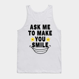 Ask Me To Make You Smile Tank Top